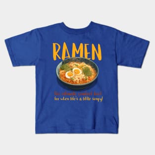Ramen: the ultimate comfort food for when life's a little soupy! Kids T-Shirt